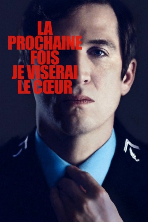 La prochaine fois je viserai le cœur izle (2014)
